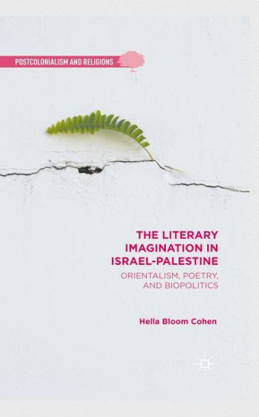 The Literary Imagination in Israel-Palestine: Orientalism, Poetry, and Biopolitics