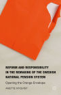 Reform and Responsibility in the Remaking of the Swedish National Pension System: Opening the Orange Envelope