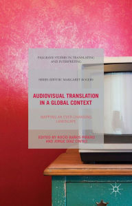 Title: Audiovisual Translation in a Global Context: Mapping an Ever-changing Landscape, Author: Jorge Dïaz Cintas