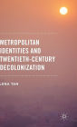 Metropolitan Identities and Twentieth-Century Decolonization