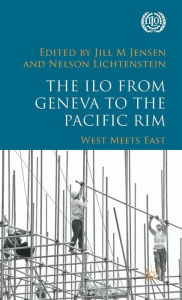 Title: The ILO from Geneva to the Pacific Rim: West Meets East, Author: Nelson Lichtenstein