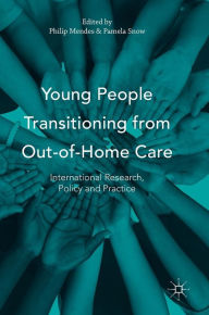 Title: Young People Transitioning from Out-of-Home Care: International Research, Policy and Practice, Author: Philip Mendes