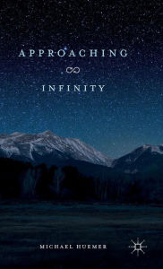 Title: Approaching Infinity, Author: M. Huemer