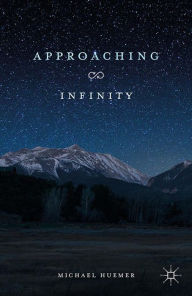Title: Approaching Infinity, Author: M. Huemer