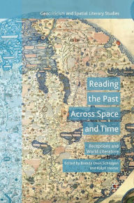Title: Reading the Past Across Space and Time: Receptions and World Literature, Author: Brenda Deen Schildgen
