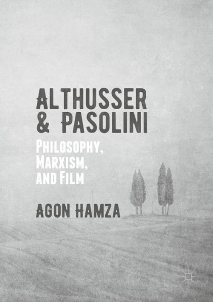Althusser and Pasolini: Philosophy, Marxism, and Film