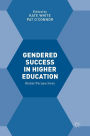 Gendered Success in Higher Education: Global Perspectives