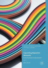 Title: Expanding Adaptation Networks: From Illustration to Novelization, Author: Kate Newell