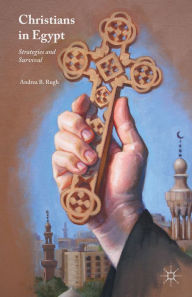 Title: Christians in Egypt: Strategies and Survival, Author: Andrea B. Rugh