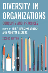 Title: Diversity in Organizations: Concepts and Practices / Edition 2, Author: Heike Mensi-Klarbach