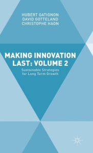 Title: Making Innovation Last: Volume 2: Sustainable Strategies for Long Term Growth, Author: Hubert GATIGNON
