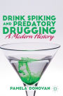 Drink Spiking and Predatory Drugging: A Modern History