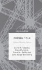 Zombie Talk: Culture, History, Politics