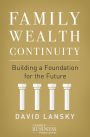 Family Wealth Continuity: Building a Foundation for the Future