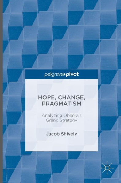 Hope, Change, Pragmatism: Analyzing Obama's Grand Strategy