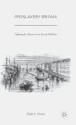 Proslavery Britain: Fighting for Slavery in an Era of Abolition