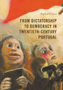 From Dictatorship to Democracy in Twentieth-Century Portugal