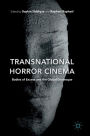 Transnational Horror Cinema: Bodies of Excess and the Global Grotesque