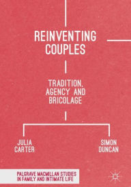 Title: Reinventing Couples: Tradition, Agency and Bricolage, Author: Julia Carter