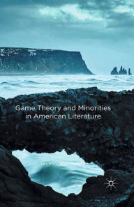 Title: Game Theory and Minorities in American Literature, Author: Michael Wainwright