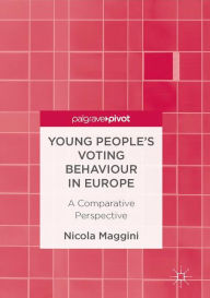 Title: Young People's Voting Behaviour in Europe: A Comparative Perspective, Author: Nicola Maggini
