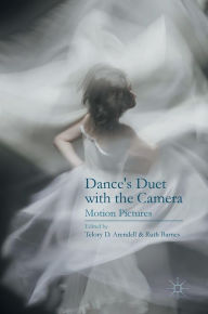 Title: Dance's Duet with the Camera: Motion Pictures, Author: Telory D. Arendell