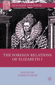 Title: The Foreign Relations of Elizabeth I, Author: C. Beem