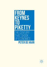 Title: From Keynes to Piketty: The Century that Shook Up Economics, Author: Peter de Haan