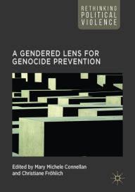 Title: A Gendered Lens for Genocide Prevention, Author: Mary Michele Connellan