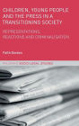 Children, Young People and the Press in a Transitioning Society: Representations, Reactions and Criminalisation