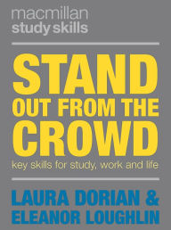 Title: Stand Out from the Crowd: Key Skills for Study, Work and Life, Author: Eleanor Loughlin