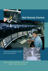 Title: Rail Human Factors: Supporting reliability, safety and cost reduction / Edition 1, Author: Nastaran Dadashi