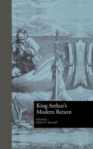 Title: King Arthur's Modern Return, Author: Debra N. Mancoff