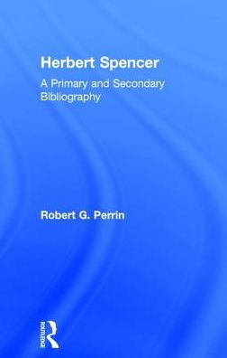 Herbert Spencer: A Primary and Secondary Bibliography