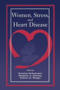 Title: Women, Stress, and Heart Disease / Edition 1, Author: Kristina Orth-Gomer