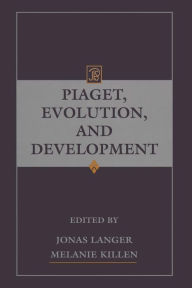 Title: Piaget, Evolution, and Development / Edition 1, Author: Jonas Langer