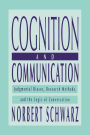 Cognition and Communication: Judgmental Biases, Research Methods, and the Logic of Conversation / Edition 1