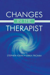 Title: Changes in the Therapist / Edition 1, Author: Stephen Kahn