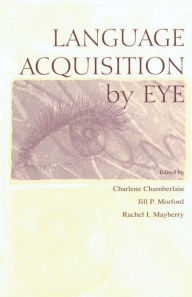 Title: Language Acquisition By Eye / Edition 1, Author: Charlene Chamberlain