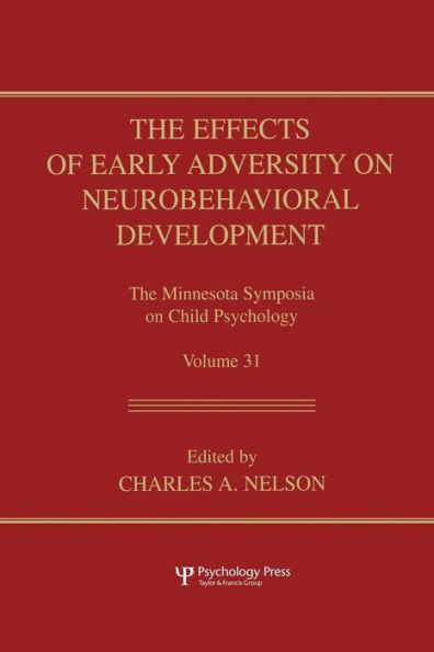 The Effects of Early Adversity on Neurobehavioral Development / Edition 1
