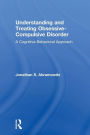 Understanding and Treating Obsessive-Compulsive Disorder: A Cognitive Behavioral Approach / Edition 1