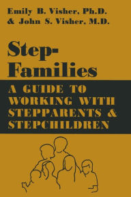 Title: Stepfamilies: A Guide To Working With Stepparents And Stepchildren / Edition 1, Author: Emily B. Visher