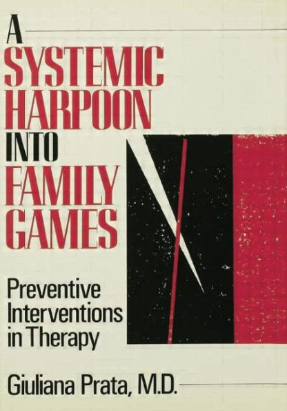 A Systemic Harpoon Into Family Games: Preventive Interventions in Therapy