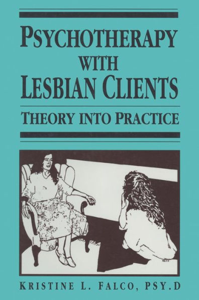 Psychotherapy With Lesbian Clients: Theory Into Practice / Edition 1