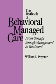 Title: Textbook Of Behavioural Managed Care / Edition 1, Author: William L. Poynter