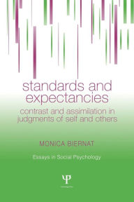 Title: Standards and Expectancies: Contrast and Assimilation in Judgments of Self and Others / Edition 1, Author: Monica Biernat