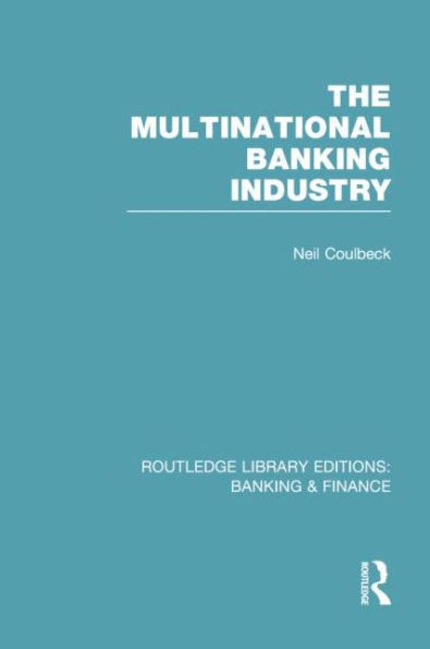 The Multinational Banking Industry (RLE Banking & Finance)