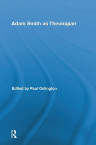 Title: Adam Smith as Theologian / Edition 1, Author: Paul Oslington