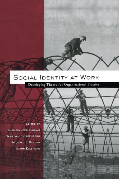 Social Identity at Work: Developing Theory for Organizational Practice / Edition 1