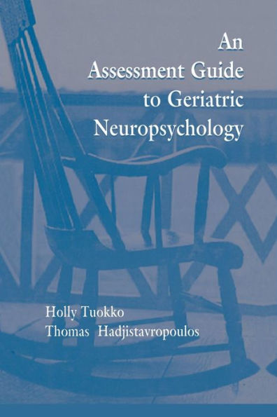 An Assessment Guide To Geriatric Neuropsychology / Edition 1